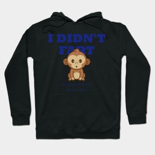 I didn't fart, my butt blew you a kiss Hoodie